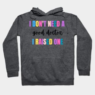 I don't need a good doctor, I have one Hoodie